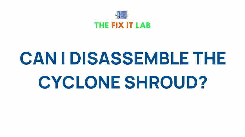disassemble-cyclone-shroud