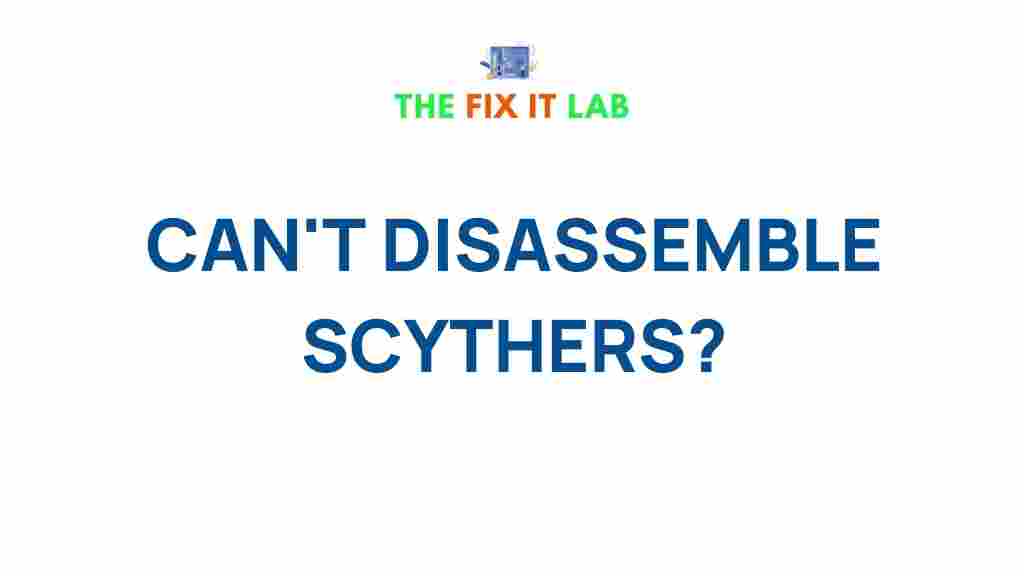 disassemble-scythers-guide