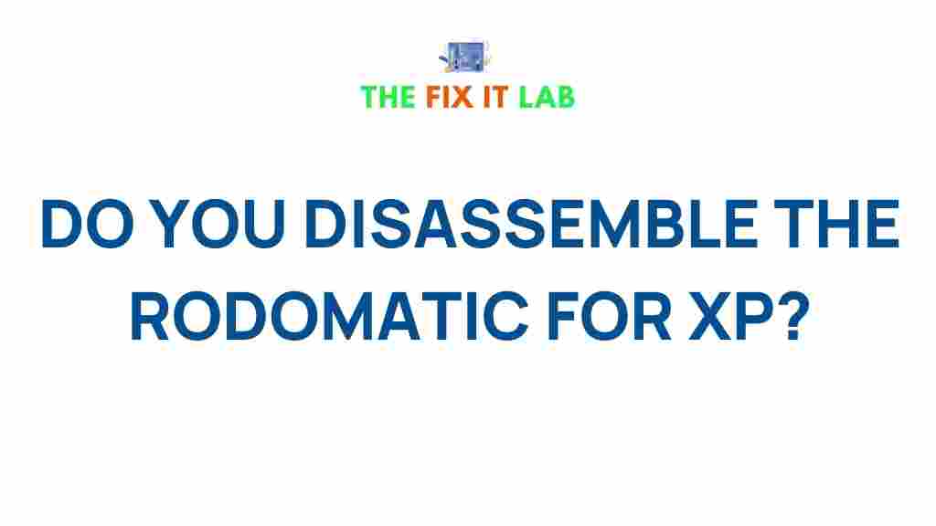 disassemble-rodomatic-xp
