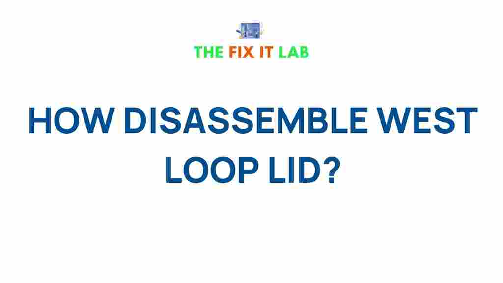 disassembling-west-loop-lid