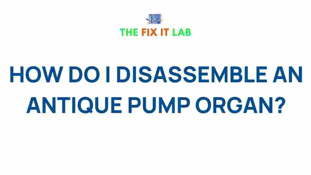 disassemble-antique-pump-organ