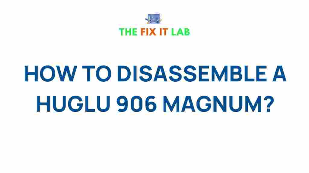 huglu-906-magnum-disassembly