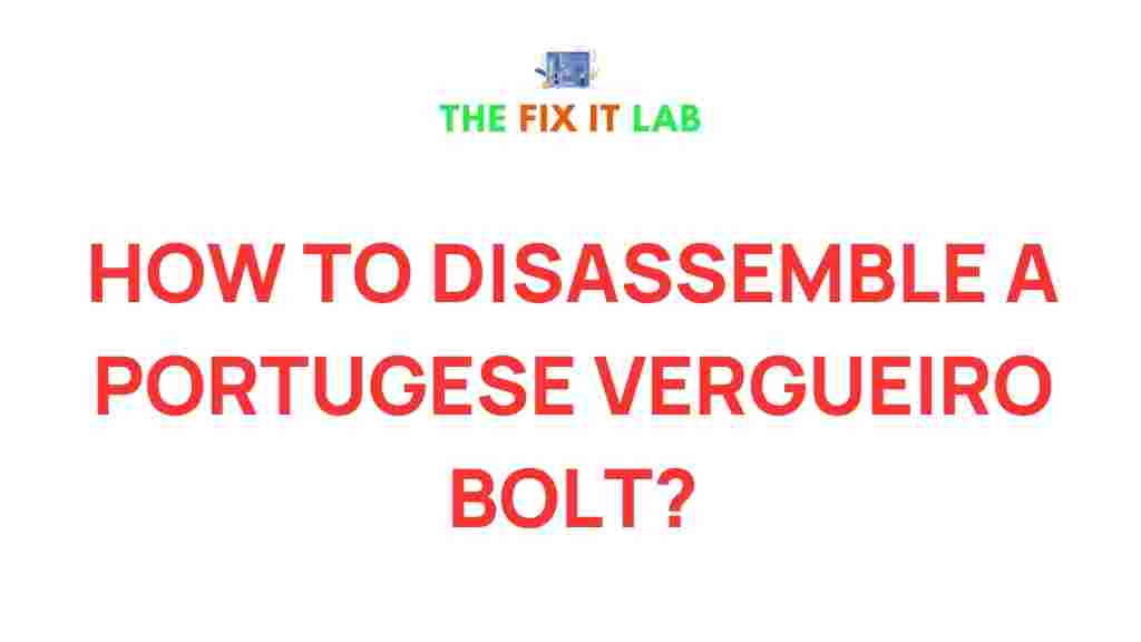 disassemble-portuguese-vergueiro-bolt