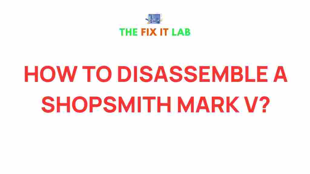 disassemble-shopsmith-mark-v