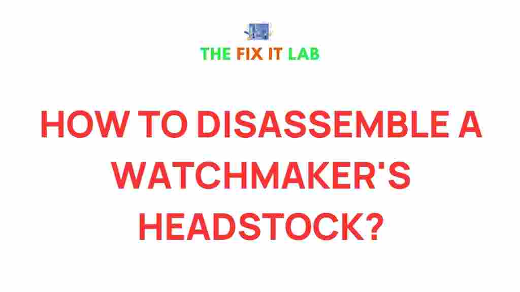disassemble-watchmakers-headstock