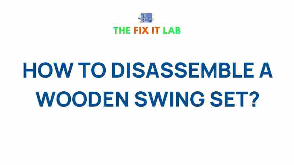 disassemble-wooden-swing-set