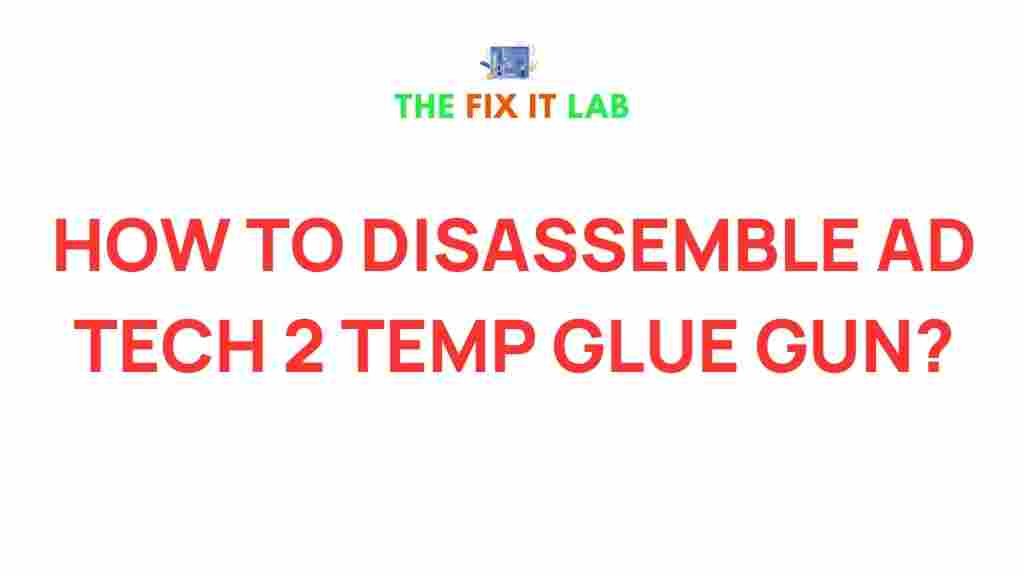 disassemble-ad-tech-2-temp-glue-gun