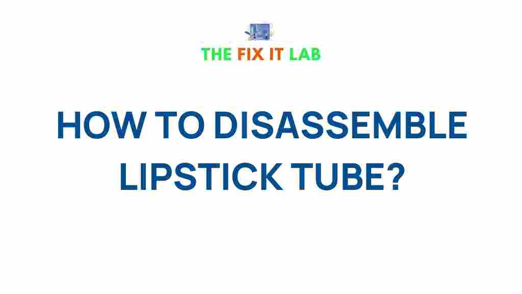 lipstick-tube-disassembly