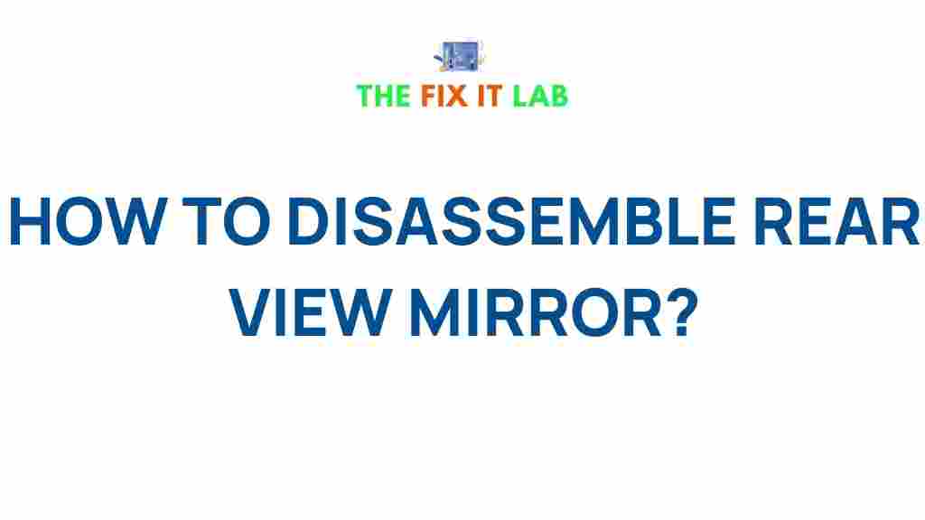 disassemble-rear-view-mirror