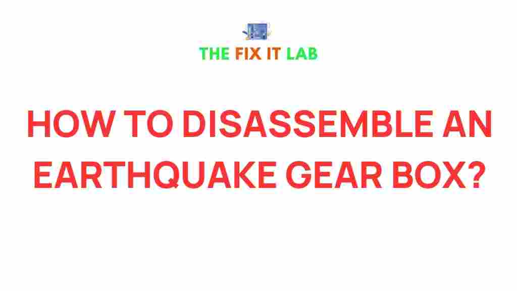disassemble-earthquake-gear-box
