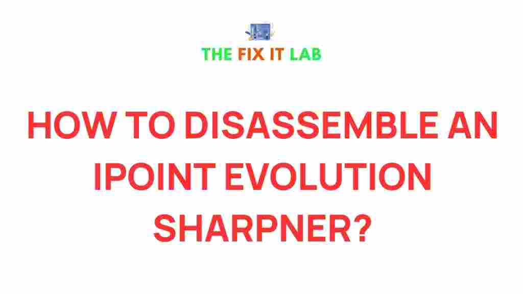 disassemble-ipoint-evolution-sharpener